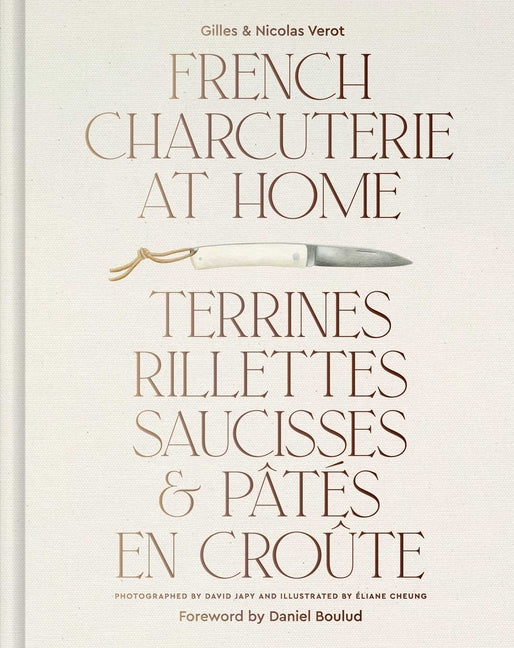 Book cover for French Charcuterie at Home: Terrines, Rillettes, Saucisses, & Patés En Croûte