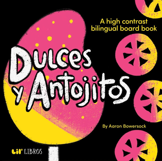 Book cover for Dulces Y Antojitos: A High Contrast Board Book (Bilingual: English/Spanish): A High Contrast Bilingual Board Books