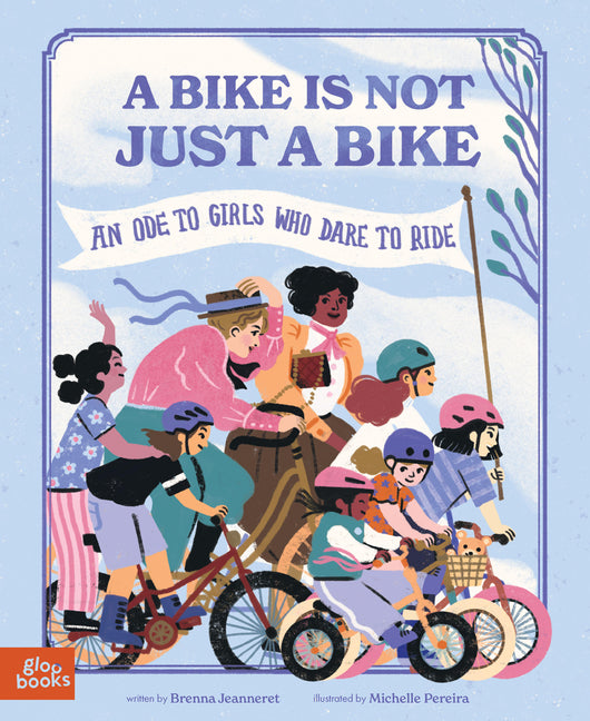 Book cover for Bike Is Not Just a Bike: An Ode to Girls Who Dare to Ride