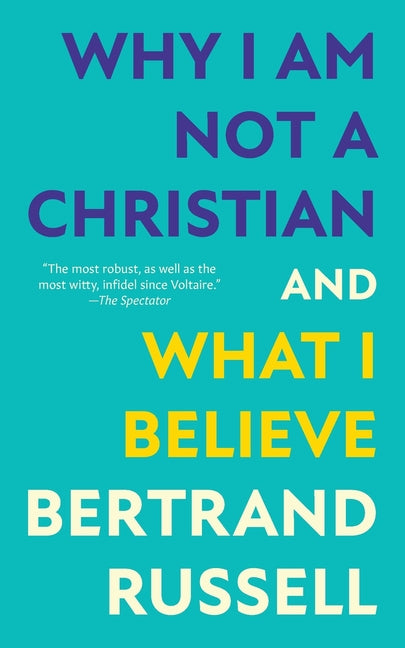 Book cover for Why I Am Not a Christian and What I Believe (Warbler Classics Annotated Edition)