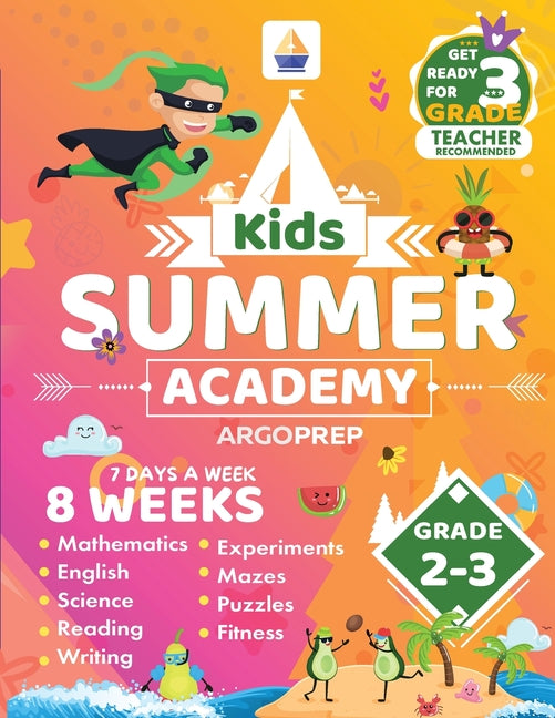 Book cover for Kids Summer Academy by ArgoPrep - Grades 2-3: 8 Weeks of Math, Reading, Science, Logic, and Fitness Online Access Included Prevent Summer Learning Los