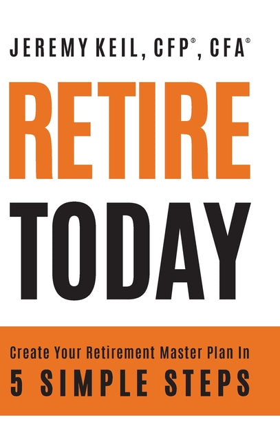Book cover for Retire Today: Create Your Retirement Master Plan in 5 Simple Steps