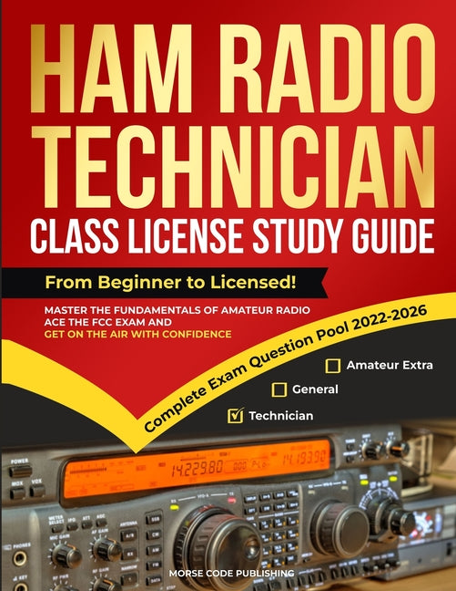 Book cover for Ham Radio Technician Class License Study Guide: From Beginner to Licensed! Master the Fundamentals of Amateur Radio, Ace the FCC Exam and Get on the A