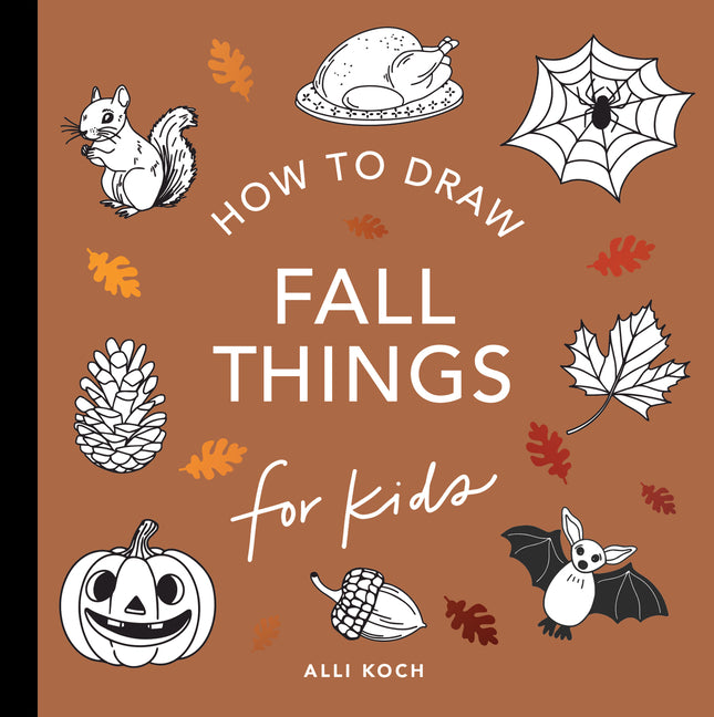 Book cover for Fall Things: How to Draw Books for Kids with Pumpkins, Scarecrows, Turkeys and More