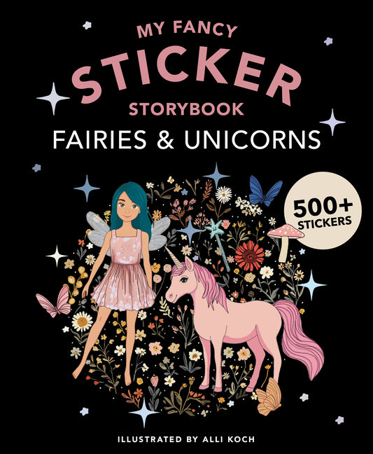 Book cover for My Fancy Sticker Storybook: Fairies and Unicorns: 500+ Reusable Dress-Up Sticker Book for Kids