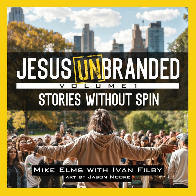 Book cover for Jesus Unbranded: Volume 1: Stories Without Spin