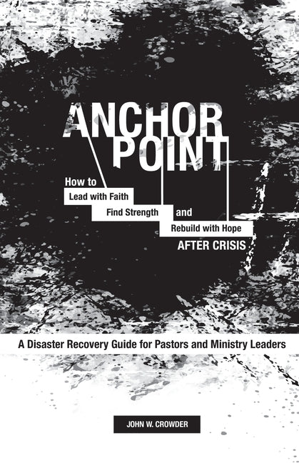 Book cover for Anchor Point: How To Lead with Faith, Find Strength, and Rebuild with Hope After Crisis