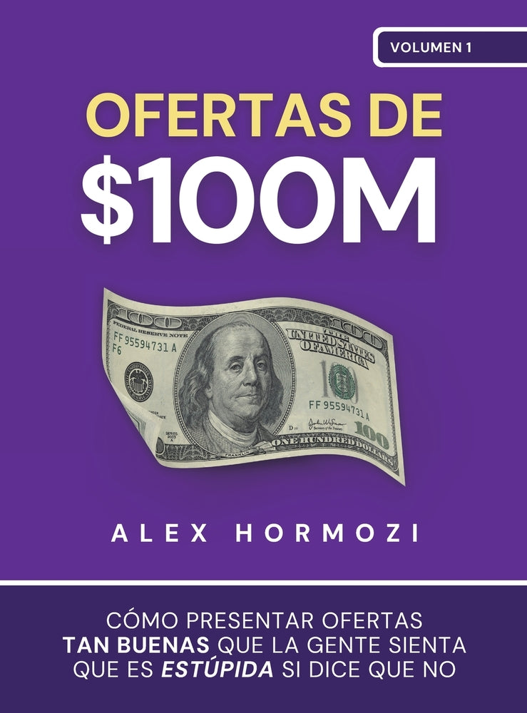 Book cover for Ofertas de $100M: Cómo presentar ofertas tan buenas que la gente sienta que es estúpida si dice que no