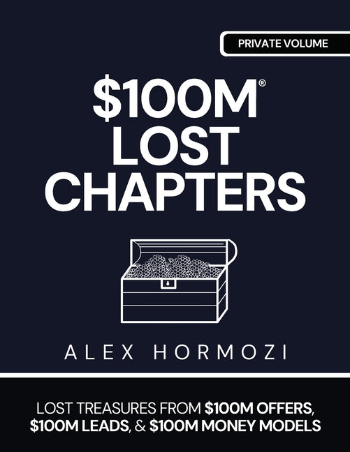 Book cover for $100m Lost Chapters: Lost Treasures from $100M Offers, $100M Leads, and $100M Money Models