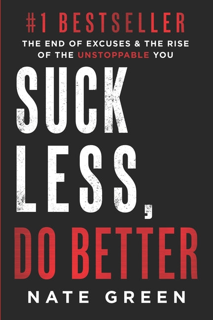Book cover for Suck Less, Do Better: The End of Excuses & the Rise of the Unstoppable You