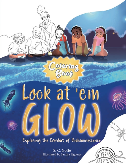 Book cover for Look at 'em Glow: Exploring the Creators of Bioluminescence Coloring Book