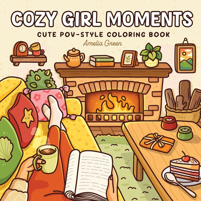 Book cover for Cozy Girl Moments: Cute POV-Style Coloring Book for Adults and Teens Featuring Everyday Girly Activities for Relaxation
