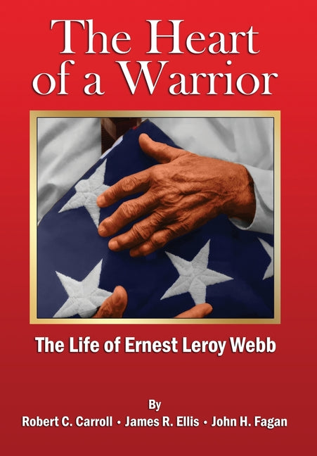 Book cover for Heart of a Warrior: The Life of Ernest Leroy Webb