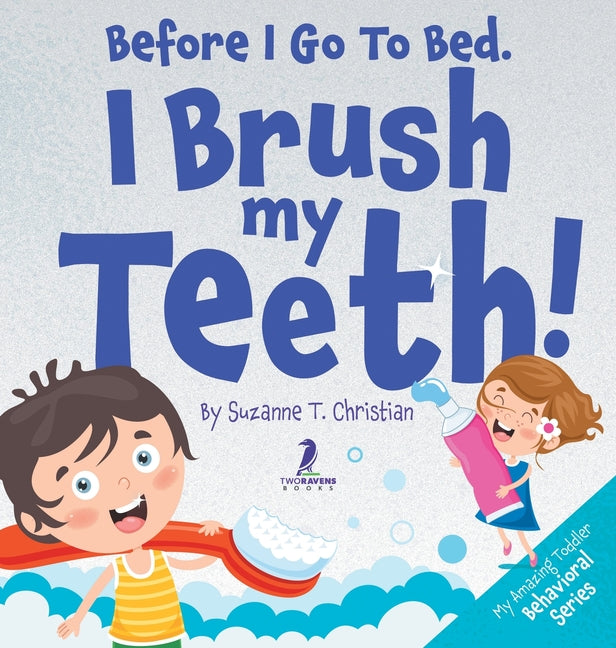 Book cover for Before I Go To Bed. I Brush My Teeth!: An Affirmation-Themed Kids Book About Brushing Teeth (Ages 2-6)
