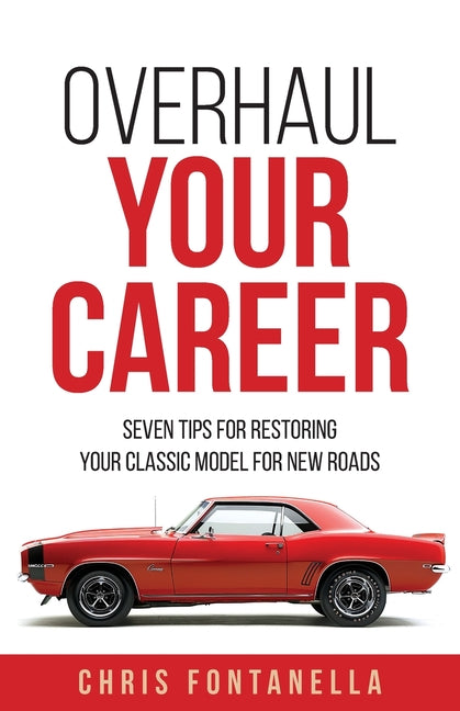 Book cover for Overhaul Your Career: Seven Tips for Restoring Your Classic Model for New Roads