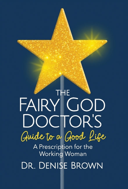 Book cover for Fairy God Doctor's Guide to a Good Life: A Prescription for the Working Woman
