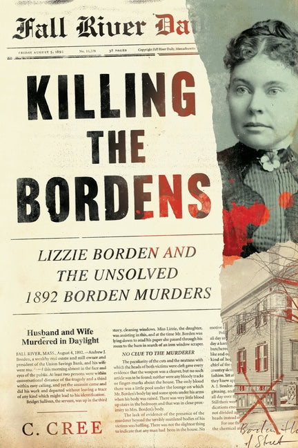 Book cover for Killing the Bordens: Lizzie Borden and the Unsolved 1892 Borden Murders