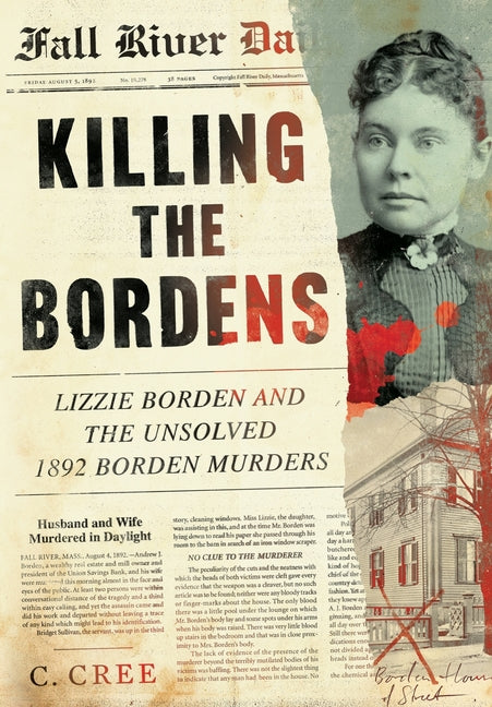 Book cover for Killing the Bordens: Lizzie Borden and the Unsolved 1892 Borden Murders