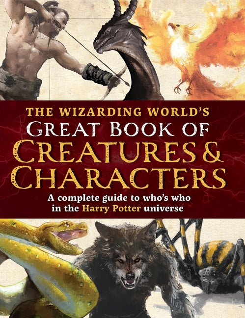 Book cover for Wizarding World's Great Book of Creatures & Characters: A Complete Guide to Who's Who in the Harry Potter Universe