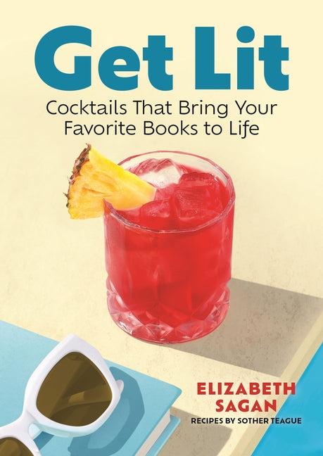 Book cover for Get Lit: Cocktails That Bring Your Favorite Books to Life