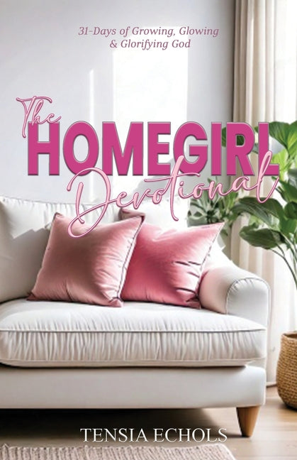 Book cover for Homegirl Devotional: 31 Days of Glowing, Growing and Glorifying God