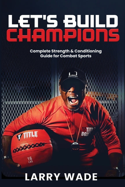 Book cover for Let's Build Champions: Complete Strength & Conditioning Guide for Combat Sports
