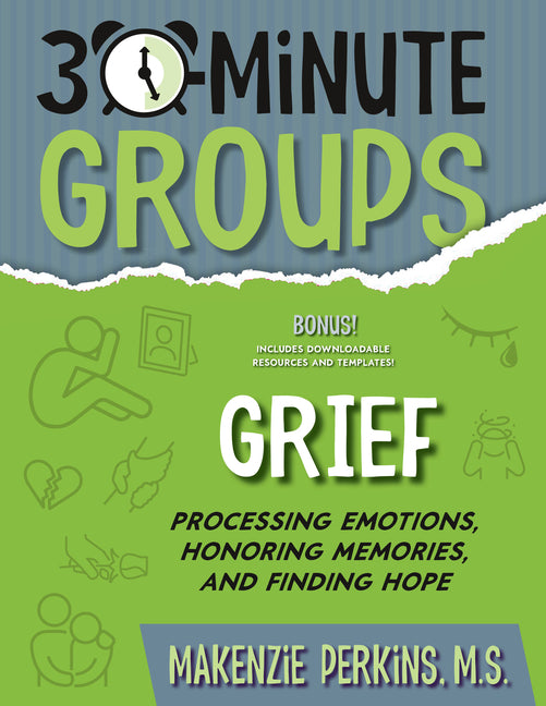 Book cover for 30-Minute Groups: Grief: Processing Emotions, Honoring Memories, and Finding Hope