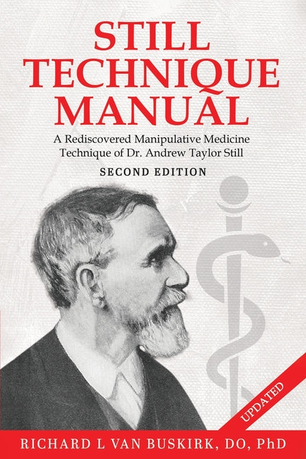 Book cover for Still Technique Manual: A Rediscovered Manipulative Medicine Technique of Dr. Andrew Taylor Still SECOND EDITION:: Applications of a Rediscovered Tech