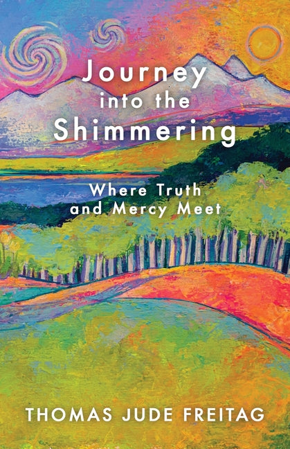 Book cover for Journey into the Shimmering: Where Truth and Mercy Meet
