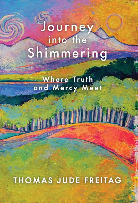 Book cover for Journey into the Shimmering: Where Truth and Mercy Meet