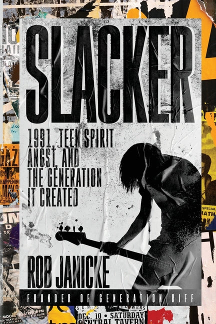 Book cover for Slacker: 1991, Teen Spirit Angst, and the Generation It Created
