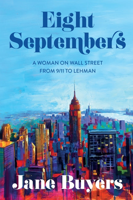 Book cover for Eight Septembers: A Woman on Wall Street From 9/11 to Lehman