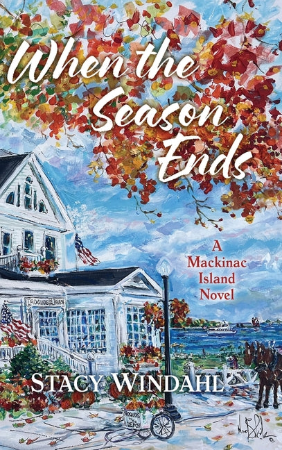 Book cover for When the Season Ends: A Mackinac Island Novel