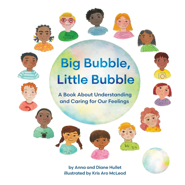 Book cover for Big Bubble, Little Bubble: A Book About Understanding and Caring for Our Feelings