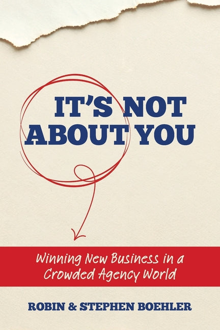 Book cover for It's Not About You: Winning New Business In A Crowded Agency World