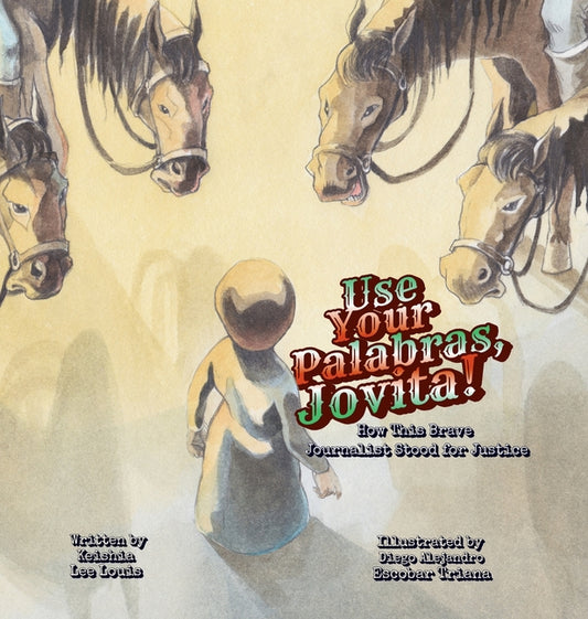 Book cover for Use Your Palabras, Jovita!: How This Brave Journalist Stood for Justice
