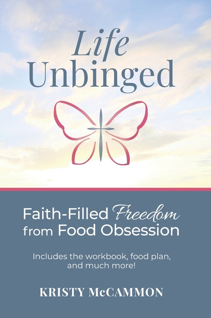 Book cover for Life Unbinged: Faith-Filled Freedom from Food Obsession