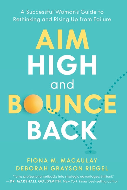 Book cover for Aim High and Bounce Back: A Successful Woman's Guide to Rethinking and Rising Up from Failure