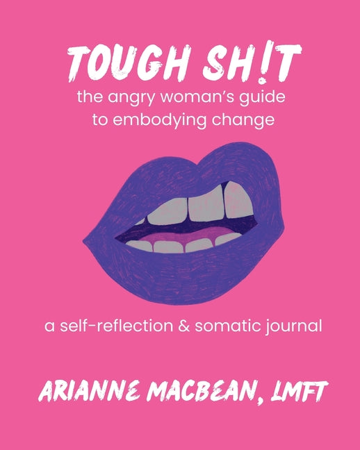 Book cover for Tough Shit: The angry woman's guide to embodying change: A self-reflection & somatic journal