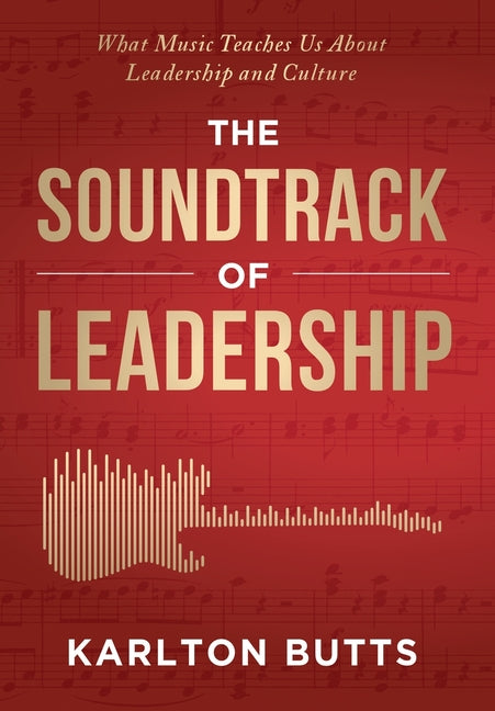 Book cover for Soundtrack of Leadership: What Music Teaches Us About Leadership and Culture