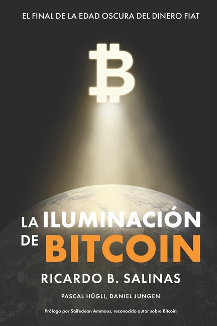Book cover for Iluminación de Bitcoin: El Final de la Edad Oscura del Dinero Fiat