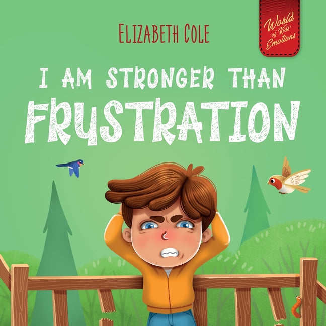 Book cover for I Am Stronger Than Frustration: Social Emotional Book for Kids about Anger Management, Staying Calm, Self Regulation Skills, and Dealing with Big Feel