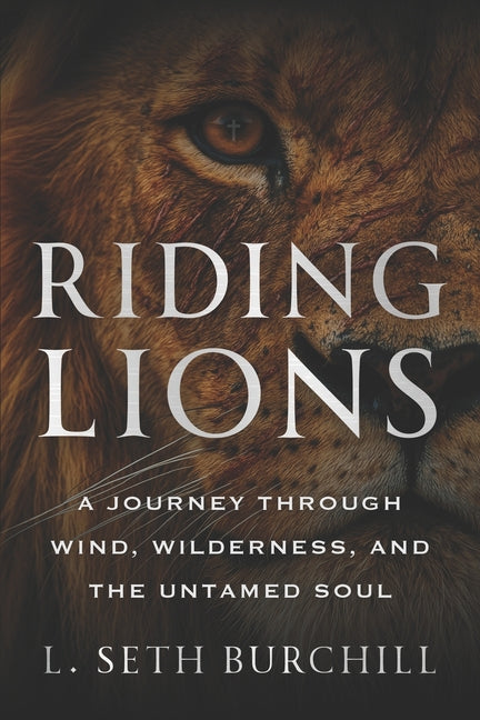 Book cover for Riding Lions: A Journey Through Wind, Wilderness, and the Untamed Soul