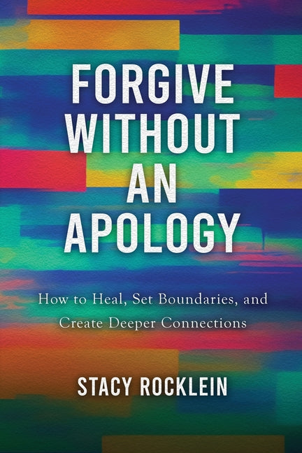 Book cover for Forgive Without an Apology: How to Heal, Set Boundaries, and Create Deeper Connections