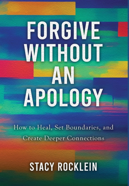 Book cover for Forgive Without an Apology: How to Heal, Set Boundaries, and Create Deeper Connections