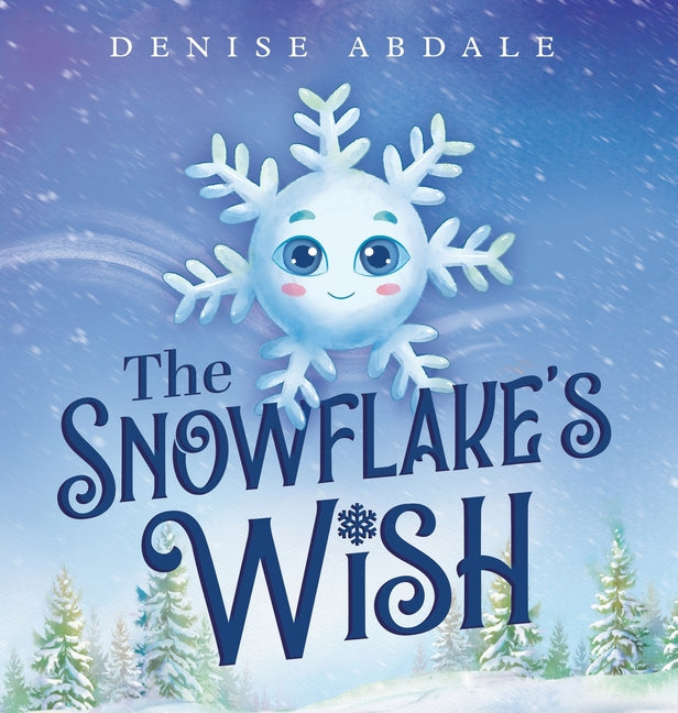 Book cover for Snowflake's Wish: A Frosty Winter Tale of Perseverance and Holding On to Your Dreams for Kids Ages 4-8