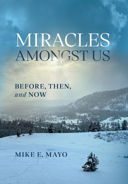 Book cover for Miracles Amongst Us: Before, Then, and Now