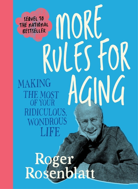 Book cover for More Rules for Aging: Making the Most of Your Ridiculous, Wondrous Life