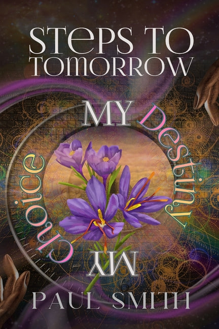 Book cover for Steps to Tomorrow: My Destiny, My Choice