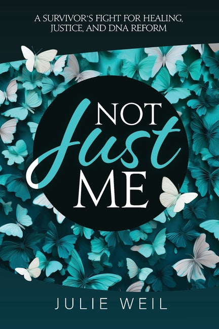 Book cover for Not Just Me: A Survivor's Fight For Healing, Justice, and DNA Reform